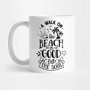 A walk on the beach is good for the soul Mug